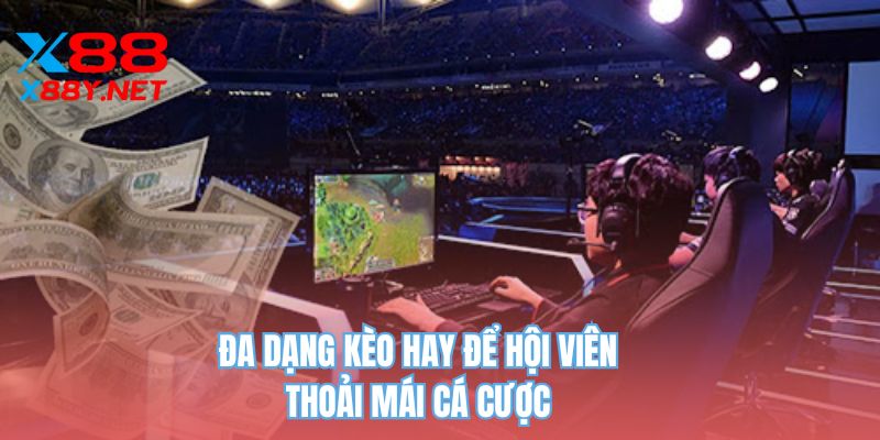 Đa dạng kèo hay để hội viên thoải mái cá cược